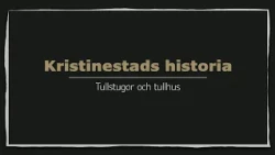 Tullstugor och tullhus | Kristinestads historia ep 4.